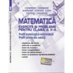 Matematica Exercitii si probleme pentru clasa a 10-a. Profil matematica-informatica, Stiintele naturii - Virgiliu Schneider