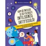 Cum sa intelegi si sa folosesti inteligenta artificiala! Ghidul esential pentru dezvoltarea capacitatii de navigare in lumea IA. Abilitati de invatare - Sam Hutchinson