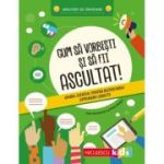 Cum sa vorbesti si sa fii ascultat! Ghidul esential pentru dezvoltarea exprimarii corecte. Abilitati de invatare - Sam Hutchinson