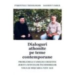 Dialoguri athonite pe teme contemporane - Danion Vasile, Parintele Theologos