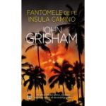 Fantomele de pe Insula Camino - John Grisham