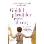 Ghidul parintilor pentru divort - Erica Komisar