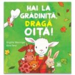 Hai la gradinita, draga oita - Brigitte Weninger