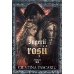 Ingerii rosii. Roman. Partea a doua - Cristina Pascariu