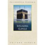 Intelegerea islamului - Frithjof Schuon