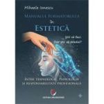 Manualul formatorului in estetica. Intre tehnologie, psihologie si responsabilitate profesionala - Mihaela Ionescu