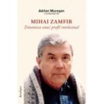 Mihai Zamfir. Dinamica unui profil intelectual - Adrian Muresan