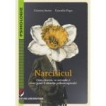 Narcisicul. Cum raneste, ce ascunde si cum poate fi abordat psihoterapeutic - Cristina Sterie, Camelia Popa
