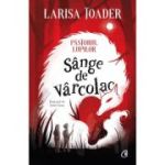 Pastorul lupilor. Sange de varcolac - Larisa Toader