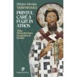 Printul care a fugit in Athos. Viata Sfantului Sava, luminatorul Serbiei - Sfantul Nicolae Velimirovici