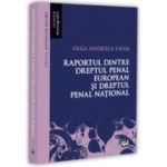 Raportul dintre dreptul penal european si dreptul penal national - Olga-Andreea Urda
