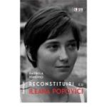 Reconstituiri cu Ileana Popovici - Radmila Popovici