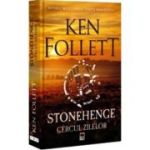 Stonehenge. Cercul zilelor - Ken Follett