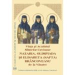 Viata si Acatistul Sfintelor Cuvioase Nazaria, Olimpiada si Elisabeta (Safta) Brancoveanu de la Varatec