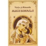 Viata si minunile Maicii Domnului