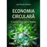 Economia circulara. O noua paradigma pentru Romania - Luiza-Florentina Zapucioiu
