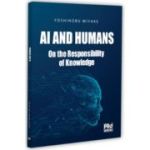 AI and Humans. On the Responsibility of Knowledge - Yoshinobu Miyake