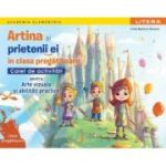 Academia Elementrix. Artina si prietenii ei. Caiet de activitati pentru arte vizuale si abilitati practice. Clasa pregatitoare - Irinel Beatrice Nicoara
