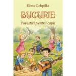 Bucurie. Povestiri pentru copii - Elena Cehpilka