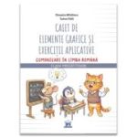 Caiet de elemente grafice si exercitii aplicative Comunicare in limba romana Clasa Pregatitoare - Tudora Pitila