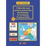 Calatoriile unui profesor universitar din Romania, in Germania, Franta si Italia - Doru Ciucescu