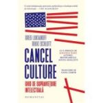 Cancel culture. Ghid de supravietuire intelectuala - Greg Lukianoff, Rikki Schlott