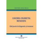 Cancerul colorectal metatastic. Ghid practic de diagnostic si tratament - Adina Emilia Croitoru