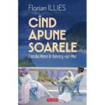 Cand apune soarele. Familia Mann in Sanary-sur-Mer - Florian Illies