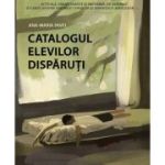 Catalogul elevilor disparuti - Ana-Maria Pavel