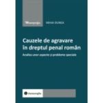 Cauzele de agravare in dreptul penal roman. Analiza unor aspecte si probleme speciale - Mihai Dunea
