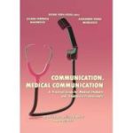 Communication. Medical communication. A practical guide for medical students and healthcare professionals - Ovidiu Popa-Velea