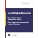 Constitutia Romaniei, Conventia europeana a drepturilor omului, Carta drepturilor fundamentale a Uniunii Europene. Editia 2026