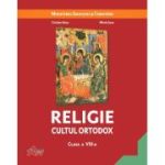 Manual de Religie, cultul ortodox, pentru clasa a 8-a - Cristian Alexa