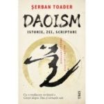 Daoism. Istorie, zei si scripturi - Serban Toader