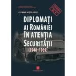 Diplomati ai Romaniei in atentia securitatii (1948-1989) - Ciprian Nitulescu