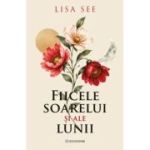 Fiicele soarelui si ale lunii - Lisa See