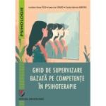 Ghid de supervizare bazata pe competente in psihoterapie - Claudia-Gabriela Dumitriu