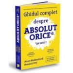 Ghidul complet despre absolut orice (pe scurt) - Adam Rutherford