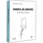 Ghiseul de libertati, ora inchiderii - Florentin Tuca