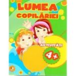 LUMEA COPILARIEI. Activitati 4+