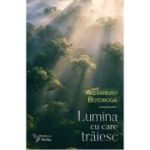 Lumina cu care traiesc - Alexandru Botoroga