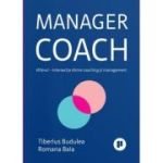 Manager coach. Viitorul, intersectia dintre coaching si management - Romana Baia, Tiberius Budulea