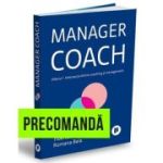 Manager coach. Viitorul - intersectia dintre coaching si management - Romana Baia, Tiberius Budulea