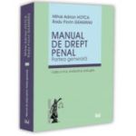 Manual de drept penal. Partea generala. Editia a 6-a, revazuta si adaugita - Mihai Adrian Hotca, Radu Florin Geamanu