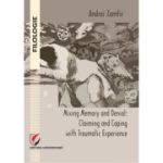 Mixing memory and denial. Claiming and coping with traumatic experience - Andrei Zamfir