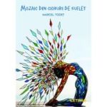 Mozaic din cioburi de suflet - Marcel Todet