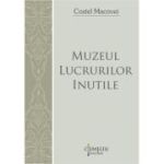 Muzeul lucrurilor inutile - Costel Macovei