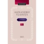 Opere Volumul 1 - Alexandru Vlahuta