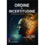 Ordine si incertitudine. Entropia, de la fizica la constiinta - Titi Paraschiv