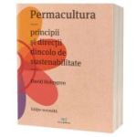 Permacultura. Principii si directii dincolo de sustenabilitate - David Holmgren